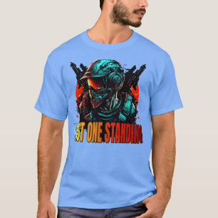 Last One Standing FPS Gaming Multiplayer Gamer T-Shirt