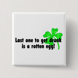 Last One To Get Drunk Is A Rotten Egg 15 Cm Square Badge