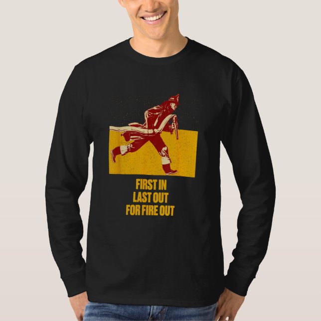 Last Out for Fire Out Firefighter Sayings Fireman  T-Shirt (Front)