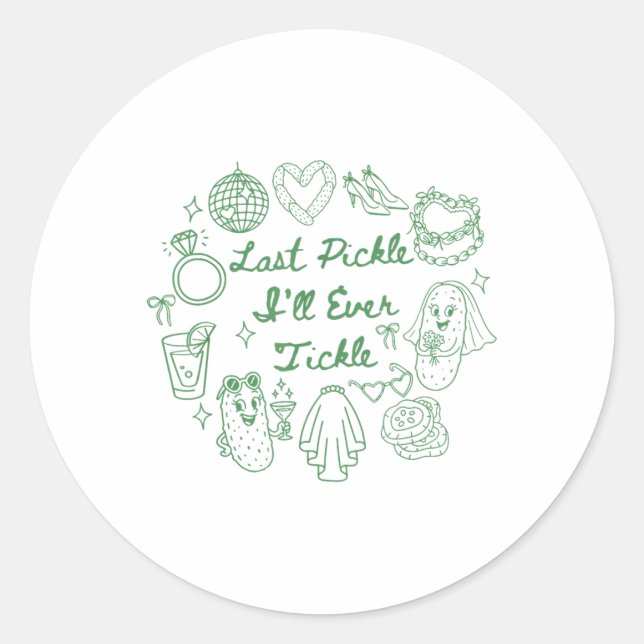 Last Pickle Ill Ever Tickle Funny Pickle Bachelore Classic Round Sticker (Front)