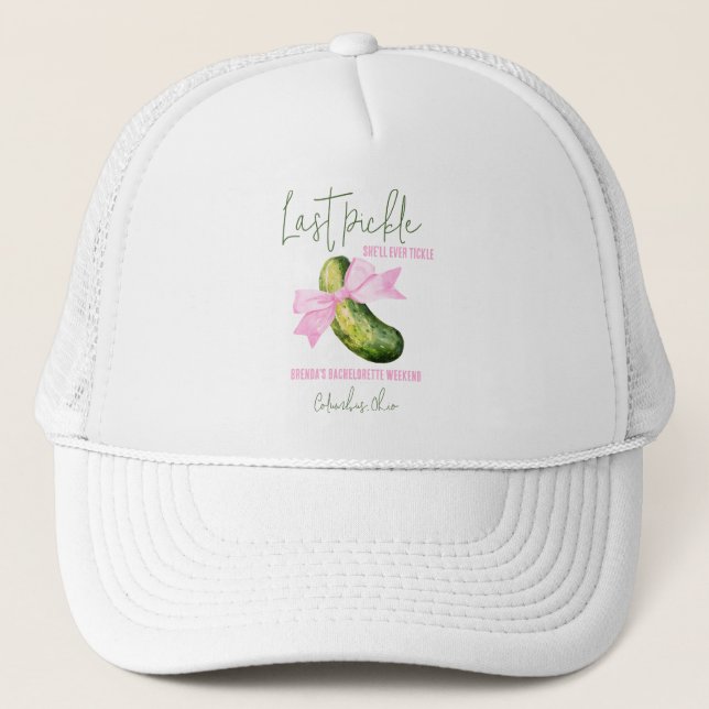 Last Pickle She'll Ever Tickle Bachelorette Party Trucker Hat (Front)
