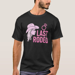 Last Rodeo Bachelorette Party Funny Bride Cowgirl T-Shirt