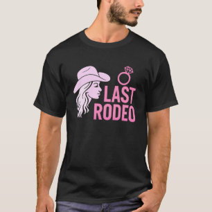 Last Rodeo Bachelorette Party Funny Bride Cowgirl T-Shirt