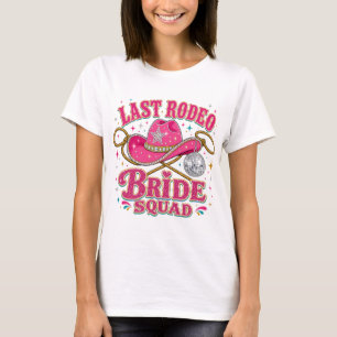 Last Rodeo Bride Squad Disco Cowgirl Bachelorette T-Shirt