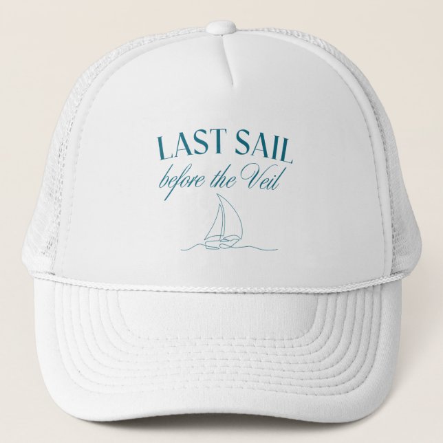 Last Sail Before the Veil Bachelorette Trucker Hat (Front)