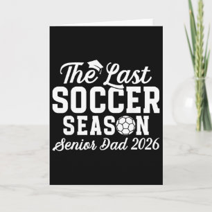 Last Soccer Season Soccer Senior Dad 2026 Card