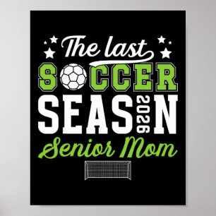 Last Soccer Season Soccer Senior Mom 2026 Soccer S Poster