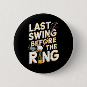 Last Swing Before The Ring 1 6 Cm Round Badge