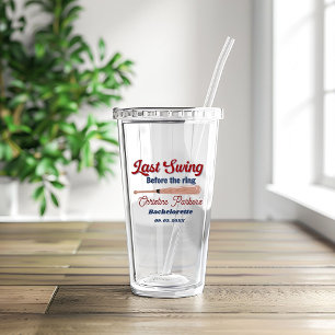 Last Swing before the ring Baseball  Bachelorette Acrylic Tumbler