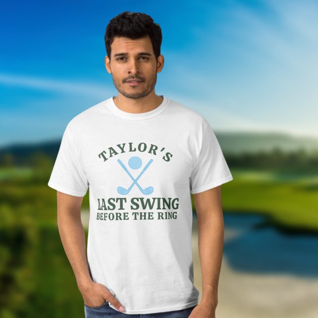 Last Swing Before The Ring Golf Bachelor T-Shirt (Last Swing Before The Ring Golf Bachelor T-Shirt by Ricaso. For the groom to be & his crew)