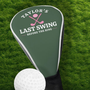 Last Swing Before The Ring Golf Bachelorette Golf Head Cover