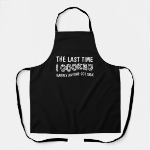 Last Time I Cooked Hardly Anyone Got Sick, Funny Apron