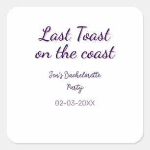 LAST TOAST ON THE COAST BACHELORETTE PARTY BLUE PE SQUARE STICKER