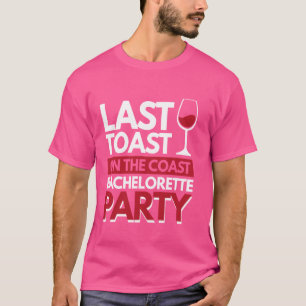 Last Toast On The Coast Bachelorette Party T-Shirt