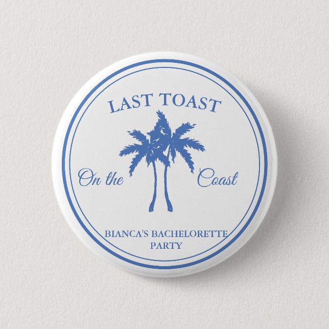 Last Toast on the Coast Bachelorette Weekend Party 6 Cm Round Badge (Front)