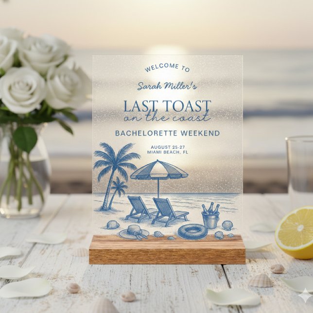 Last toast on the coast Beach Bachelorette Party  Acrylic Sign (Creator Uploaded)