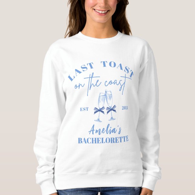 Last toast on the coast blue bachelorette party  sweatshirt (Front)