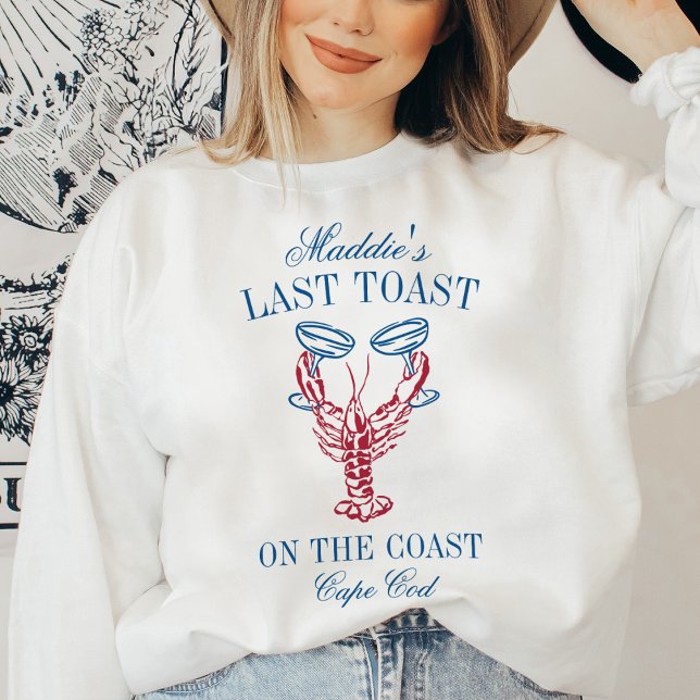 Last Toast on the Coast Lobster Bachelorette Party Sweatshirt (Creator Uploaded)