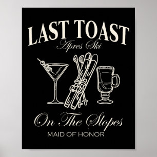 Last Toast On The Slopes Chelorette Skiing Maid Of Poster