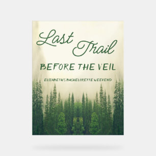 Last Trail Before The Veil Bachelorette Acrylic Sign