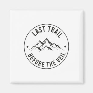 Last Trail Before The Veil Bachelorette Bridesmaid Magnet