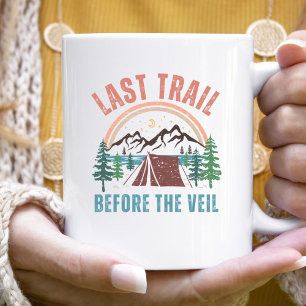 Last Trail Before The Veil Bachelorette Weekend  Coffee Mug