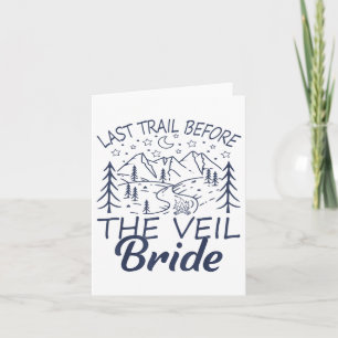 Last Trail Before The Veil Bride Camping Bachelore Card