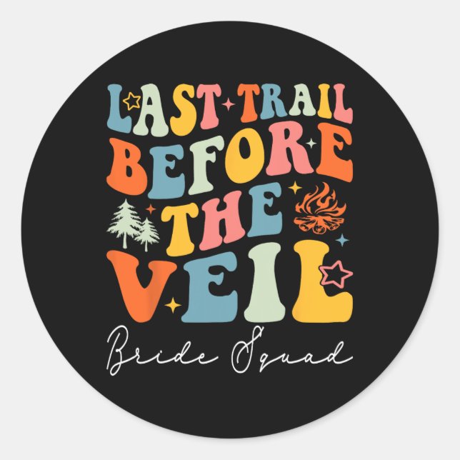Last Trail Before The Veil Bride Squad Camping Bac Classic Round Sticker (Front)