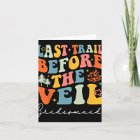 Last Trail Before The Veil Bridesmaid Camping Bach