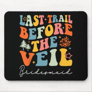 Last Trail Before The Veil Bridesmaid Camping Bach Mouse Pad