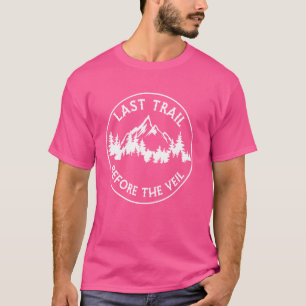 Last Trail Before The Veil Camping Hiking Bachelor T-Shirt