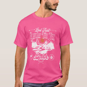 Last Trail Before The Veil Mountain Camp Bachelore T-Shirt