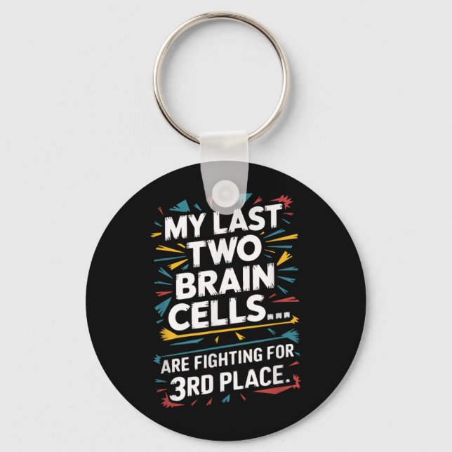 Last Two Brain Cells Fighting For Third Place Key Ring (Front)