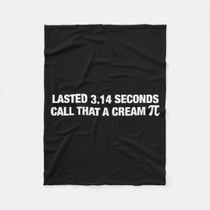 Lasted 314 Seconds Call That A Cream Pie Funny Fleece Blanket