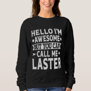 Laster Surname Call Me Laster Family Team Last Nam Sweatshirt