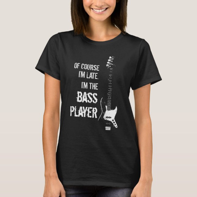 Late Bass Player T-shirt (Front)
