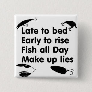late bed, early rise, fish day, make lies 15 cm square badge