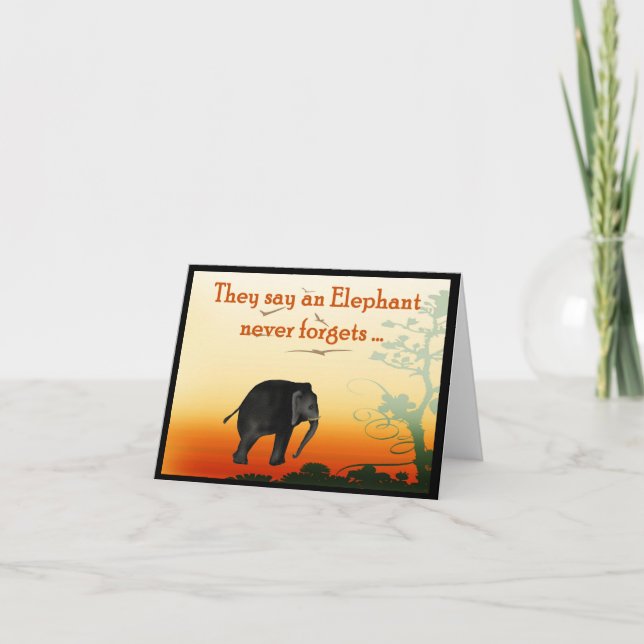 Late birthday greetings, an elephant never forgets card (Front)