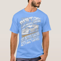 Late Model Modified Dirt Track Racing Dirt Is For