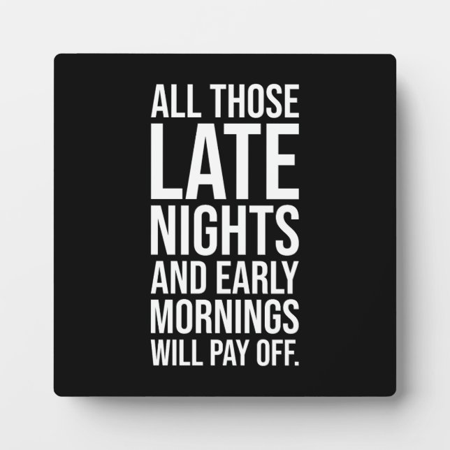 Late Nights Early Mornings - Hustle, Success Plaque (Front)