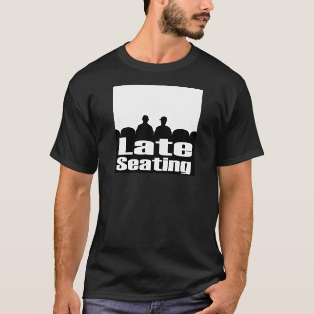 Late Seating Tee (Front)