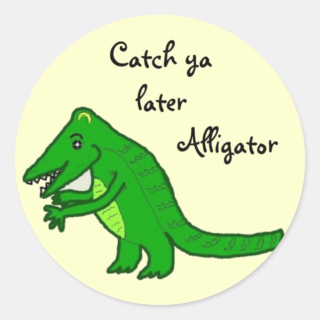 Later Alligator Classic Round Sticker (Front)