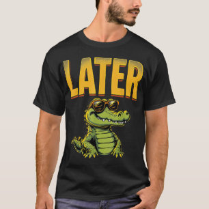 Later Alligator Crocodile Pun Later Gator T-Shirt