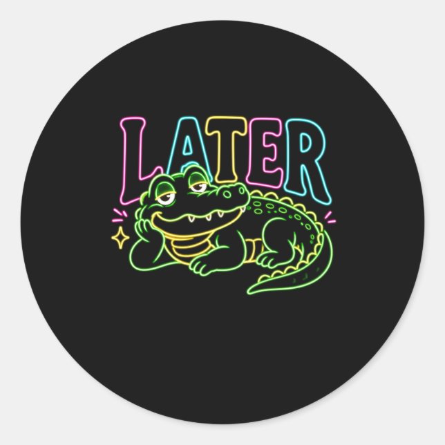 Later Alligator Neon Funny Gator Classic Round Sticker (Front)