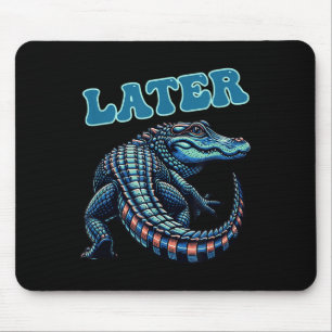 Later Gator Alligator Graphic Mouse Pad
