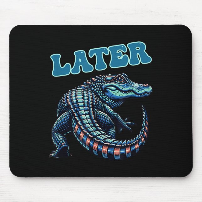 Later Gator Alligator Graphic  Mouse Pad (Front)