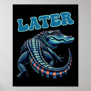 Later Gator Alligator Graphic Poster