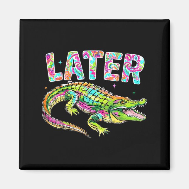 Later Gator Cute Graphic Funny Alligator Meme Magnet (Front)