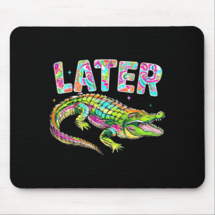 Later Gator Cute Graphic Funny Alligator Meme Mouse Pad