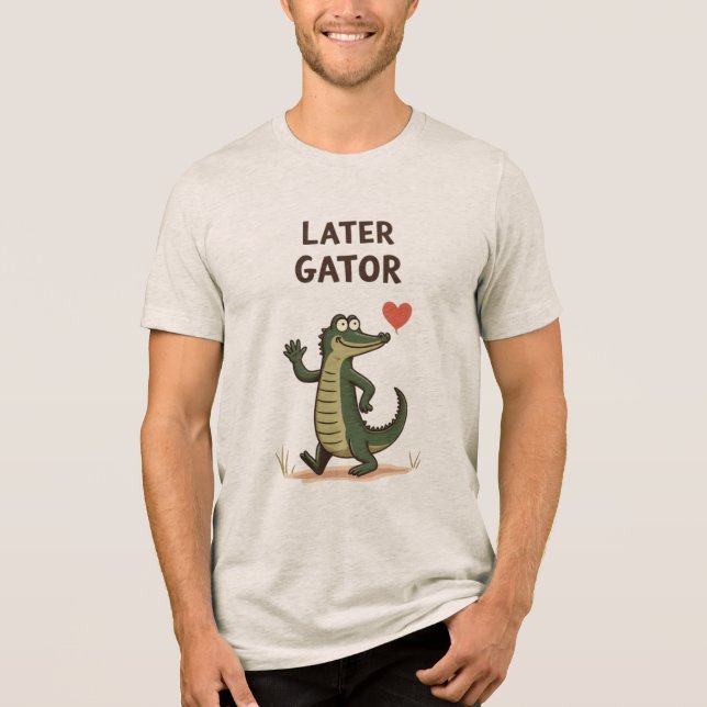 Later Gator Funny Alligator Goodbye Tri-Blend Shirt (Front)